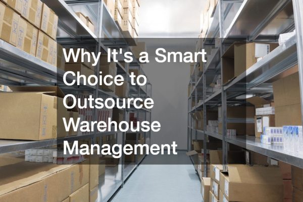 Why Its a Smart Choice to Outsource Warehouse Management